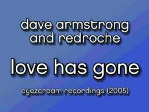 DAVE ARMSTRONG and REDROCHE - LOVE HAS GONE (2005)