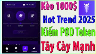 Kèo Hot Nhất 2025 Airdrop Kiếm Token POD - Trend Hot Nhất Có Thể Húp Đậm Vài Ví