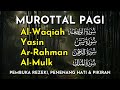 Murottal Al Quran Merdu Pagi Pembuka Rezeki Surah Al Waqiah Yasin Ar Rahman Al Mulk Alaa Aqel