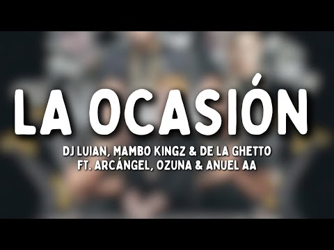 DJ Luian, Mambo Kingz & De La Ghetto - La Ocasión (Letra) feat. Arcángel, Ozuna & Anuel AA