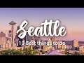 SEATTLE, WA | 10 INCREDIBLE Things to Do in & Around Seattle
