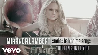 Miranda Lambert - Stories Behind the Songs - Holding On to You