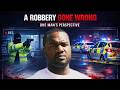 A Robbery Gone Wrong Part 1 One Mans Perspective