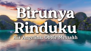 Download lagu Birunya Rinduku - Ria Angelina, Obbie Messakh (Lyrics/Lirik Video) mp3