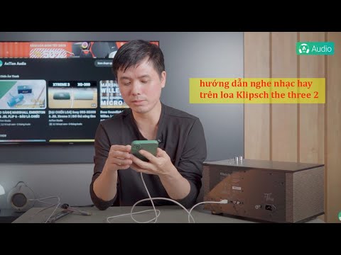 Hướng dẫn cách nghe nhạc hay nhất trên chiếc loa Klipsch the three 2