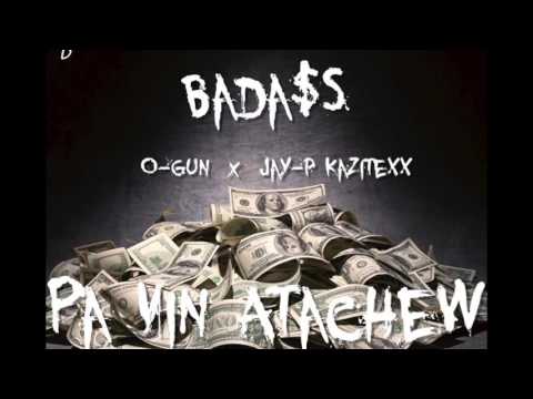 Pa Vin Atachew  Badass ft. O-Gun , Jay-P kazitexx