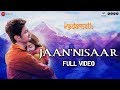 Jaan Nisaar Full Video Kedarnath Arijit Singh Sushant Rajput Sara Ali Khan Amit Trivedi