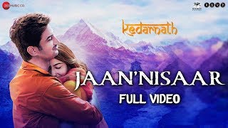 Jaan ’Nisaar - Full Video | Kedarnath | Arijit Singh | Sushant Rajput | Sara Ali Khan | Amit Trivedi