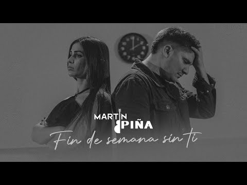 MARTIN PIÑA - Fin de semana sin ti (Video Oficial)