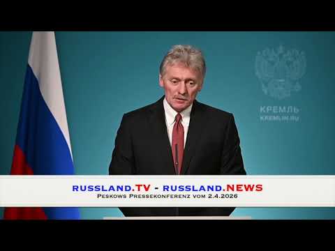Peskows Pressekonferenz vom 2.4.2026