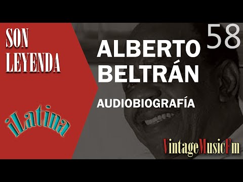 Son Leyenda: ALBERTO BELTRÁN, #58 Biografías de VintageMusicFm con Alberto Arija, iLATINA