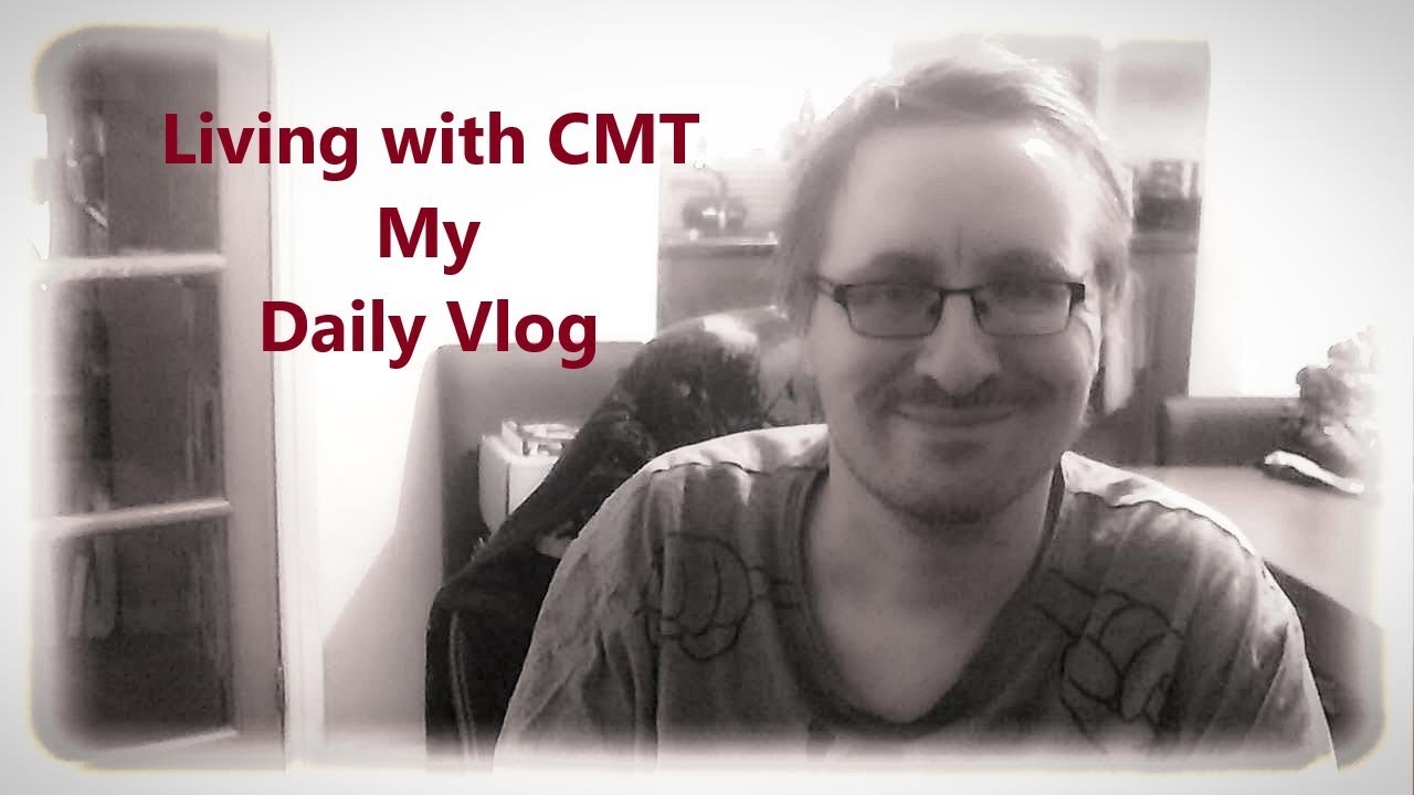 Living With CMT Saturday 10th November