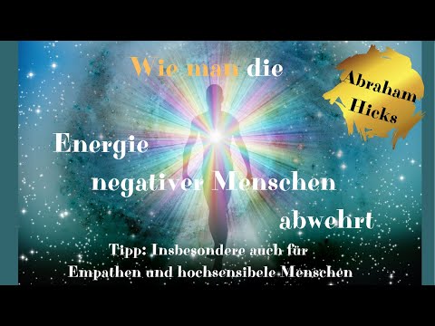 Abraham Hicks -Negative Menschen abwehren - Empathen und Hochsensible gegen Energievampire (Deutsch)
