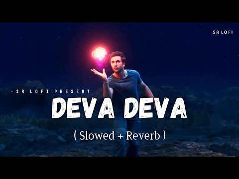 Deva Deva - Lofi (Slowed + Reverb) | Arijit Singh, Jonita Gandhi | SR Lofi