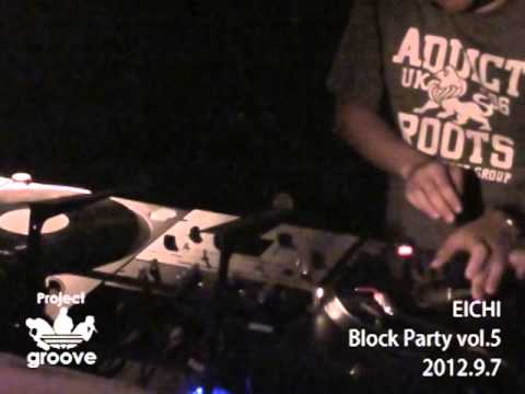 DJ Eichi(Nu:Essence) Play at Block Party vol.5