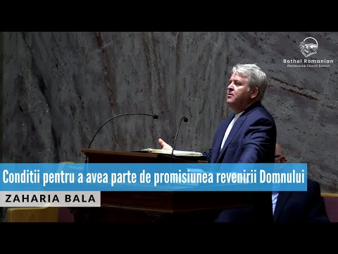 Zaharia Bala - Condiții pentru a avea parte de promisiunea revenirii Domnului