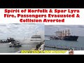Spirit of Norfolk & Spar Lyra: Fire, Passengers Evacuated & Collision Averted...HEROISM AT SEA!