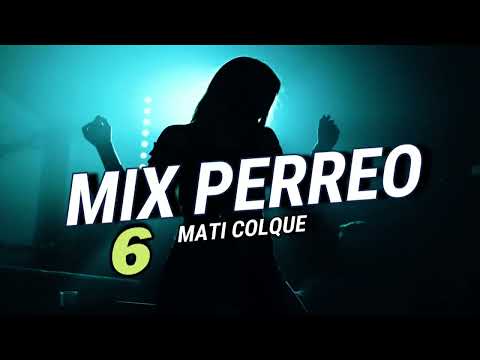 MIX PERREO (BOLICHERO) #6 - MATI COLQUE