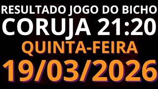 🎯 Resultado do Jogo do Bicho AO VIVO CORUJA / LOOK GO – 21:20 – 19/03/2026 (quinta-feira)