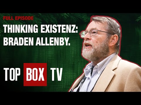 Why Technology Is Outpacing Our Ethics | Thinking Existenz - Braden Allenby