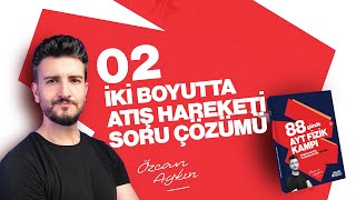 İki Boyutta Atış Hareketi Soru Çözümü - 2 | Atışlar | 88 Günde AYT Fizik Kampı | 17. Gün | 2026