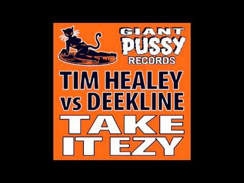 TAKE IT EZY TIM HEALEY, DEEKLINE & ED SOLO ft. BAD LAY-DEE GIANT PUSSY RECORDS