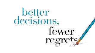 Better Decisions, Fewer Regrets - Part 3