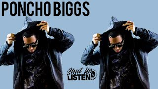Poncho Biggs Feels Like He&#39;s Slippin Up If He Doesn&#39;t Do This.. #ShutUpAndListen