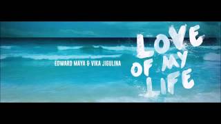 Edward Maya - Love Of My Life Feat. Vika Jigulina (CDQ)