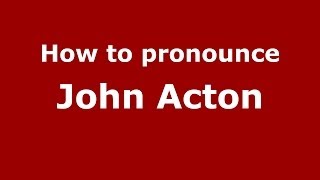 How to pronounce John Acton
