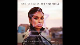 Jennifer Hudson - It&#39;s Your World (Windy City Classics &amp; F.Brothers Bootleg)