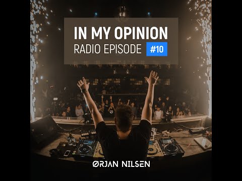 Orjan Nilsen - In My Opinion Radio #10