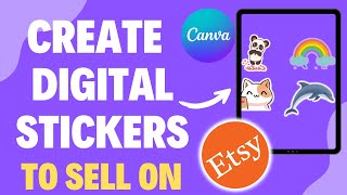 How to Create Digital Stickers to Sell on Etsy - Canva Tutorial