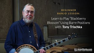 Beginner Banjo Lesson: Learn to Play "Blackberry Blossom" Using Barre Positions with Tony Trischka