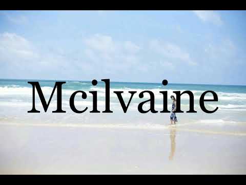 How To Pronounce Mcilvaine🌈🌈🌈🌈🌈🌈Pronunciation Of Mcilvaine