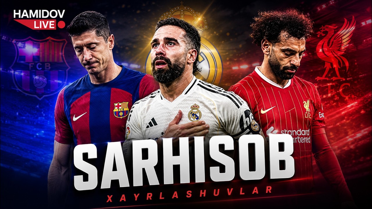 Xayrlashuvlar haftasi⎜Levandovski, Karvaxal va Salahning ketishi @xayrullahamidov