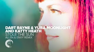 Dart Rayne & Yura Moonlight and Katty Heath - Stole The Sun (Allen & Envy Remix) + Lyrics