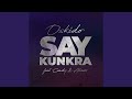 Say Kunkra Feat Candy Tsamandebele Alvaro