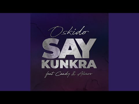 Say Kunkra (feat. Candy Tsamandebele, Alvaro)