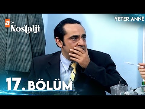 Yeter Anne 17. Bölüm