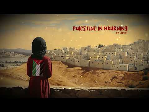 Enchan - Palestine in Mourning (Official Audio)