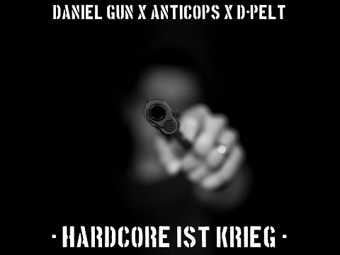 Daniel Gun x Anticops x D-Pelt - Hardcore ist Krieg (Free Track 2014)