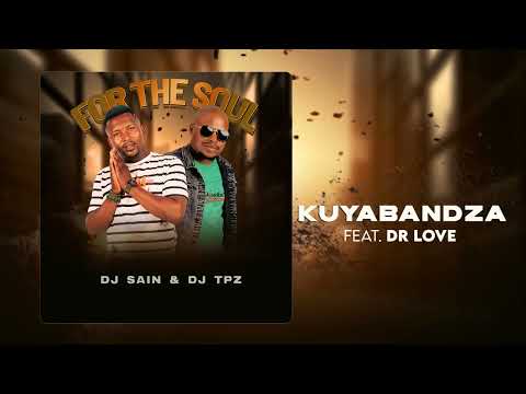 Dj Sain & Dj TPZ - kuyabandza (feat. Dr Love)