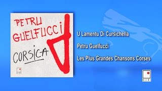 Petru Guelfucci - U Lamentu Di Cursichella - Single - Les Plus Grandes Chansons Corses
