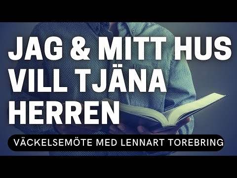 JAG & MITT HUS VILL TJÄNA HERREN - Lennart Torebring - Möte 3 - Vetlanda Friförsamling
