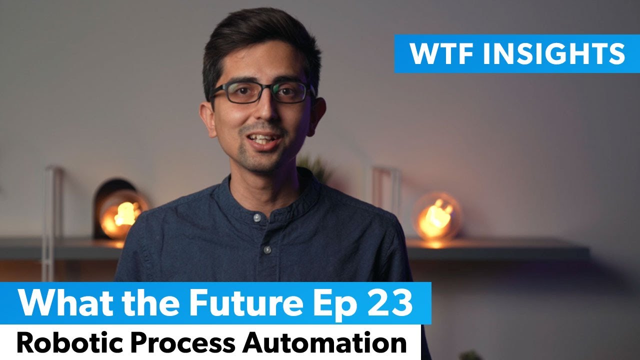 Robotic Process Automation - What the Future Ep 23