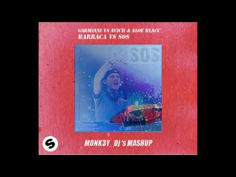 GARMIANI Vs AVICII & ALOE BLACC-BARRACA Vs SOS(MONK3Y_DJ MASHUP)