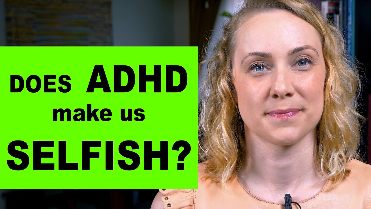 Does ADHD Make Us Selfish?