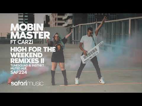 Mobin Master - High For the Weekend Part II ft CARZi (Muted Hue Remix)