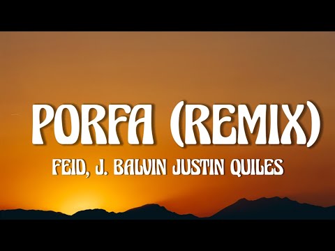 Feid Ft. J Quiles, J Balvin, Nicky Jam, Maluma y Sech - Porfa REMIX (Letra/Lyrics)